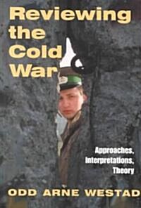 Reviewing the Cold War : Approaches, Interpretations, Theory (Paperback)