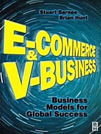 E-Commerce and V-Business: Business Models for Global Success (Paperback)
