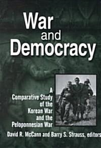 War and Democracy: A Comparative Study of the Korean War and the Peloponnesian War : A Comparative Study of the Korean War and the Peloponnesian War (Paperback)