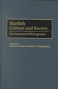 Kurdish Culture and Society: An Annotated Bibliography (Hardcover)