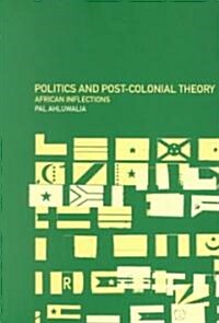 Politics and Post-colonial Theory : African Inflections (Paperback)