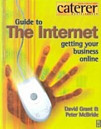 Caterer and Hotelkeeper Guide to the Internet: Getting Your Business Online (Paperback)