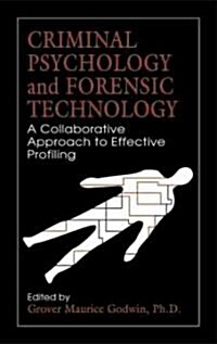 Criminal Psychology and Forensic Technology: A Collaborative Approach to Effective Profiling (Hardcover)