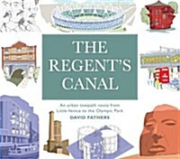 The Regents Canal : An Urban Towpath Route from Little Venice to the Olympic Park (Paperback)