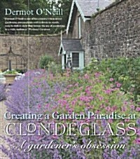 Clondeglass: Creating a Garden Paradise (Hardcover)