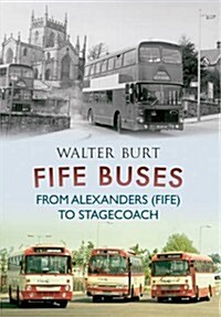 Fife Buses From Alexanders (Fife) to Stagecoach (Paperback)