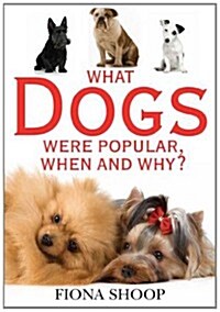 The What Dogs Were Popular, When and Why? (Paperback)