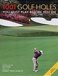 1001 Golf Holes You Must Play Before You Die (Paperback)