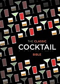 The Classic Cocktail Bible (Hardcover)