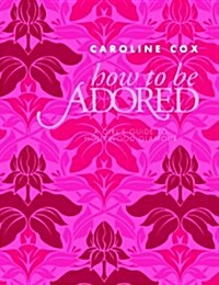 How to be Adored (Hardcover)