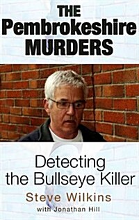Pembrokeshire Murders: Detecting the Bullseye Killer (Paperback)
