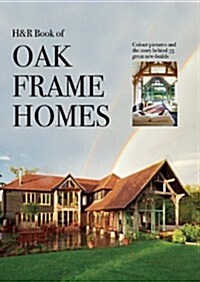 Oak Frame Homes : 336 Pages of Inspirational Self-Build Homes in Full Colour (Hardcover)