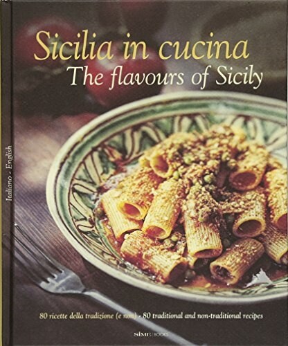 Sicilia in Cucina/The Flavours of Sicily (Hardcover)