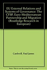 EU External Relations and Systems of Governance : The CFSP, Euro-Mediterranean Partnership and Migration (Paperback)