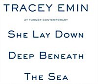 She Lay Down Deep Beneath the Sea : Tracey Emin at Turner Contemporary (Paperback)