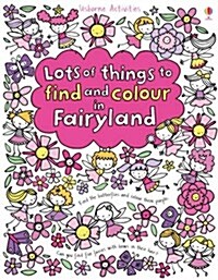 Lots of Things to Find and Colour in Fairyland (Paperback)