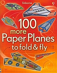 100 more Paper Planes to fold & fly (Paperback)