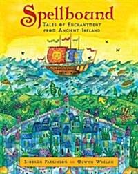 Spellbound : Tales of Enchantment from Ancient Ireland (Hardcover)