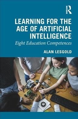 Learning for the Age of Artificial Intelligence : Eight Education Competences (Paperback)