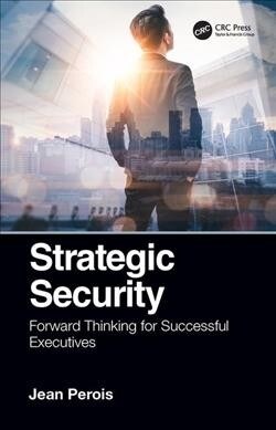 Strategic Security: Forward Thinking for Successful Executives (Hardcover)