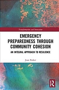 Emergency Preparedness through Community Cohesion : An Integral Approach to Resilience (Hardcover)