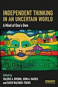 Independent Thinking in an Uncertain World : A Mind of One’s Own (Paperback)