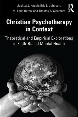 Christian Psychotherapy in Context : Theoretical and Empirical Explorations in Faith-Based Mental Health (Paperback)