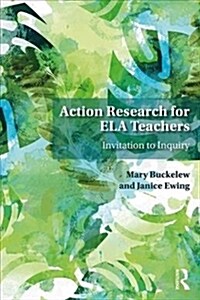 Action Research for English Language Arts Teachers : Invitation to Inquiry (Paperback)