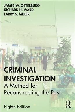 Criminal Investigation : A Method for Reconstructing the Past (Paperback, 8 ed)