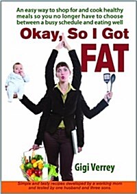 Okay, So I Got Fat (Paperback)