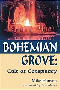 Bohemian Grove:: Cult of Conspiracy (Paperback)
