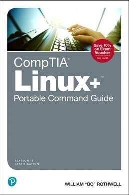 Comptia Linux+ Portable Command Guide: All the Commands for the Comptia Xk0-004 Exam in One Compact, Portable Resource (Paperback, 2)