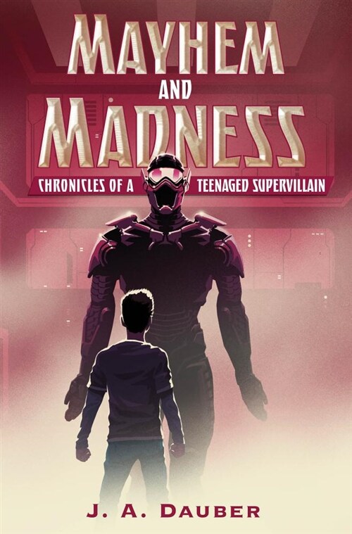 Mayhem and Madness: Chronicles of a Teenaged Supervillain (Hardcover)