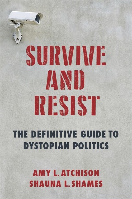 Survive and Resist: The Definitive Guide to Dystopian Politics (Hardcover)