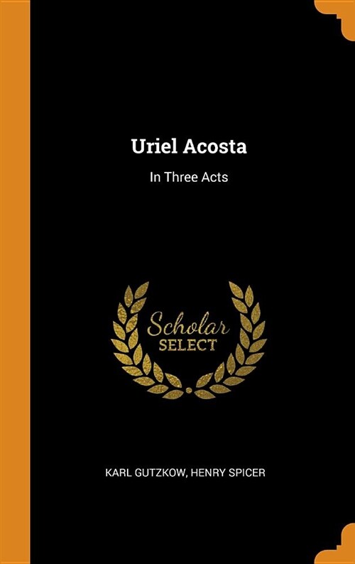Uriel Acosta: In Three Acts (Hardcover)