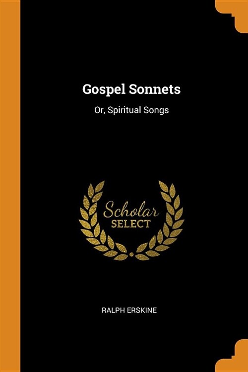 Gospel Sonnets: Or, Spiritual Songs (Paperback)