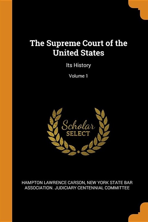 The Supreme Court of the United States: Its History; Volume 1 (Paperback)