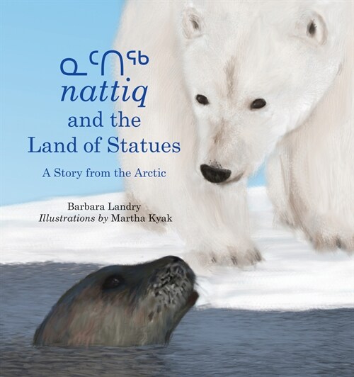 Nattiq and the Land of Statues: A Story from the Arctic (Hardcover)