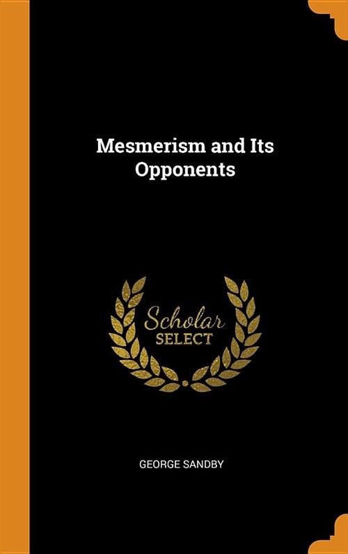 Mesmerism and Its Opponents (Hardcover)