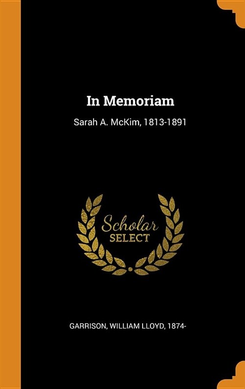 In Memoriam: Sarah A. McKim, 1813-1891 (Hardcover)