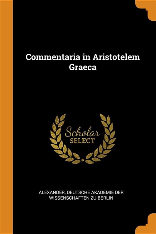 Commentaria in Aristotelem Graeca (Paperback)