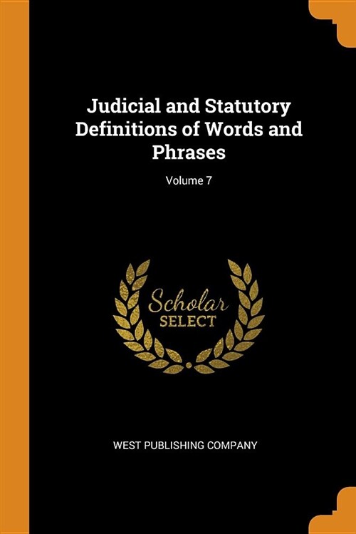 Judicial and Statutory Definitions of Words and Phrases; Volume 7 (Paperback)