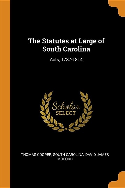 The Statutes at Large of South Carolina: Acts, 1787-1814 (Paperback)