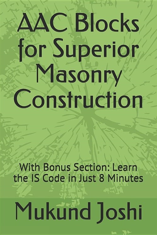 Aac Blocks for Superior Masonry Construction: With Bonus Section: Learn the Is Code in Just 8 Minutes (Paperback)