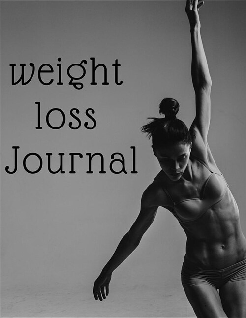 Weight Loss Journal: Blank Journal to Write Your Wight Loss and Diet Plan (Paperback)