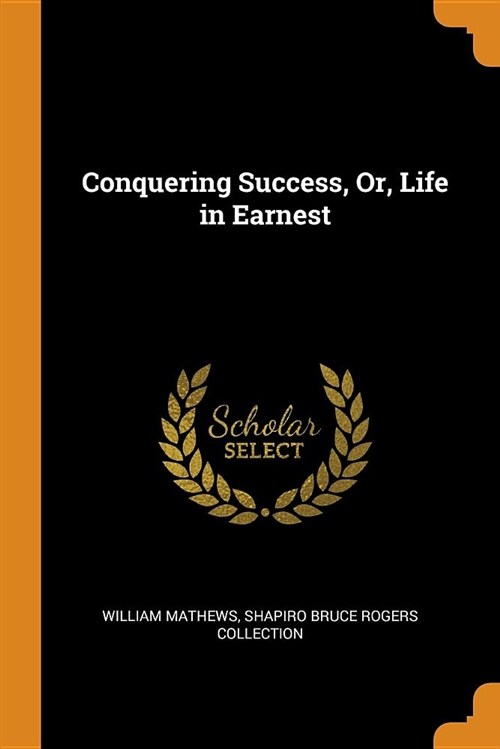 Conquering Success, Or, Life in Earnest (Paperback)