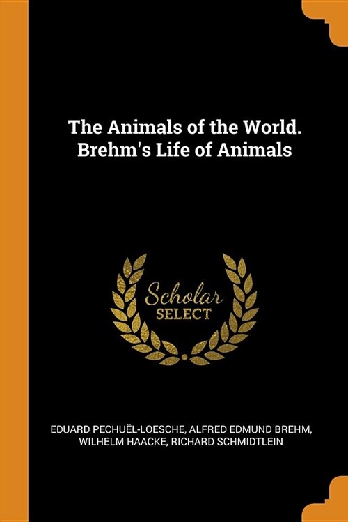 The Animals of the World. Brehms Life of Animals (Paperback)