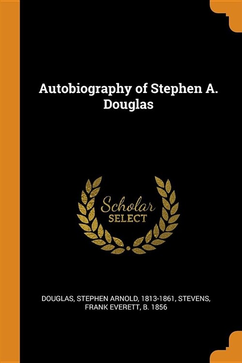 Autobiography of Stephen A. Douglas (Paperback)