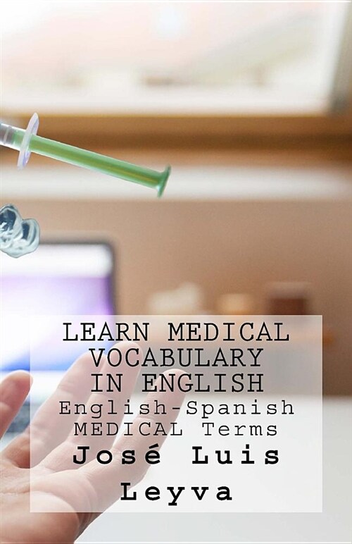 Learn Medical Vocabulary in English: English-Spanish Medical Terms (Paperback)