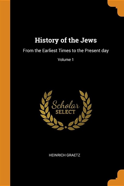 History of the Jews: From the Earliest Times to the Present Day; Volume 1 (Paperback)